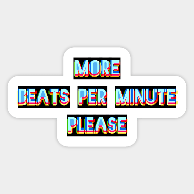 More Beats Per Minute Please Sticker by bobdijkers